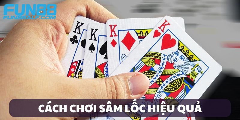 Cách chơi Sâm Lốc hiệu quả